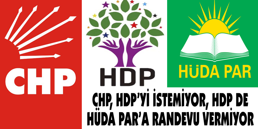 CHP, HDPç™yi istemiyor, HDP de HAœDA PARç™a randevu vermiyor