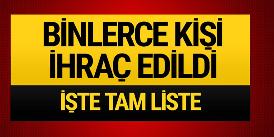 SON KHK ile ihraç edilenlerin listesi