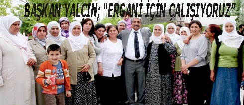 BAŞKAN YALA‡IN; çœERGANi iA‡iN A‡ALIŞIYORUZç