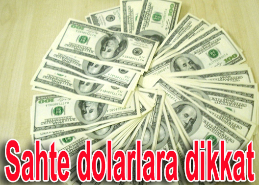 Sahte dolarlara dikkat