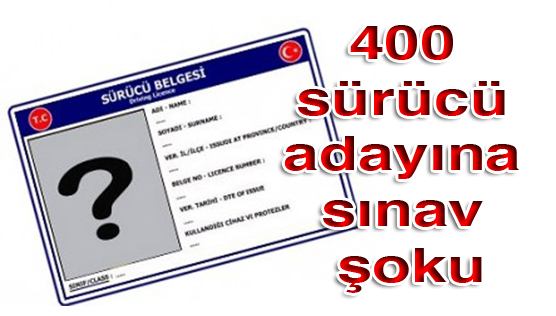 400 sürücü adayına sınav şoku