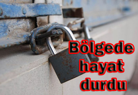 Bölgede hayat durdu