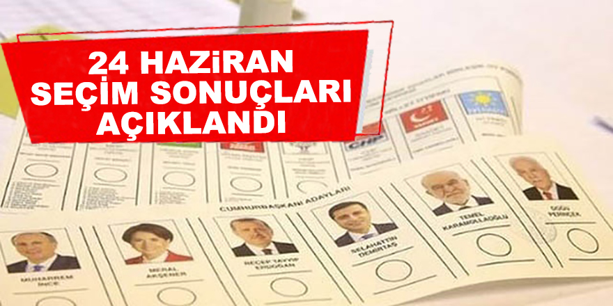 YSK, 24 Haziran seçimlerinin sonuçlarını açıkladı