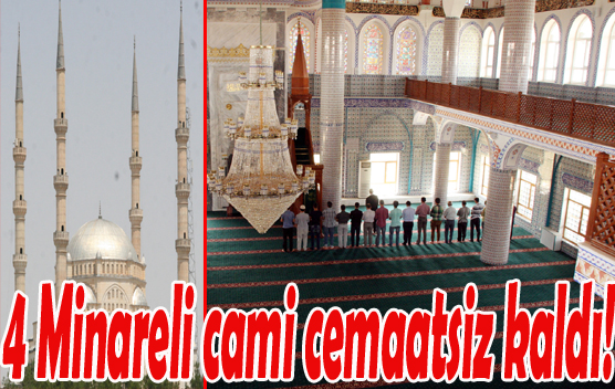 4 Minareli cami cemaatsiz kaldı!