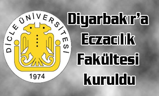 Diyarbakırç™a EczacılıkçˆFakültesi kuruldu