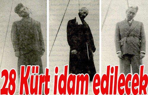 28 Kürt idam edilecek